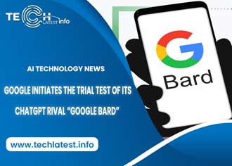 Google Initiates the Trial Test of its “Google Bard”