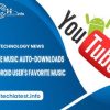 youtube-music-auto-downloads-the-android-users-favorite-music