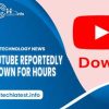 youtube-reportedlydown-for-hours