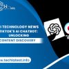 TikTok’s AI Chatbot: Unlocking Content Discovery