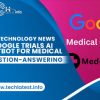 Google Trials AI Chatbot for Medical